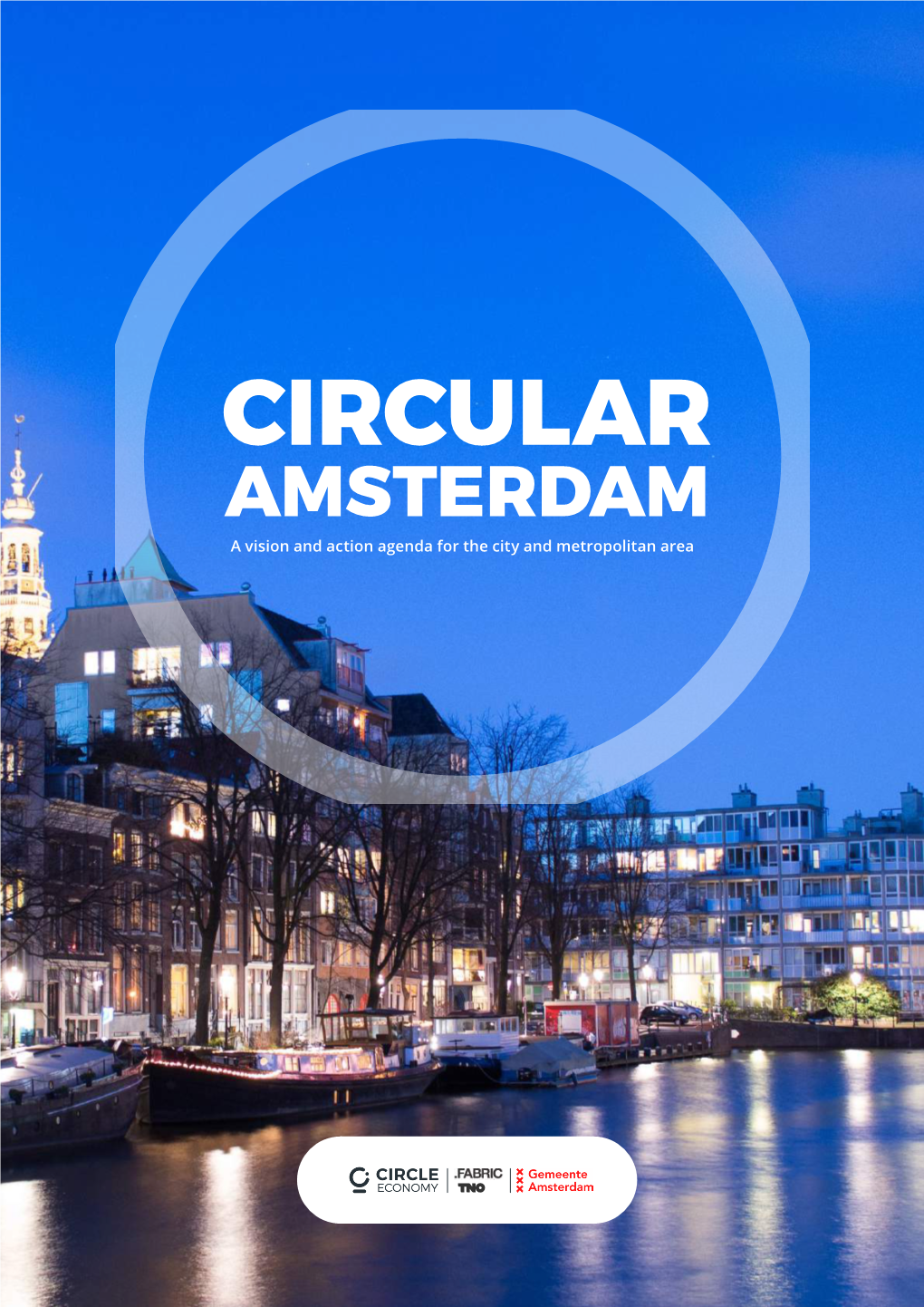 CIRCULAR AMSTERDAM a Vision and Action Agenda for the City and Metropolitan Area FOREWORD CONTENTS