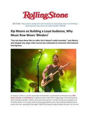 Kip Moore on Building a Loyal Audience, Why Music Row Wears ‘Blinders’
