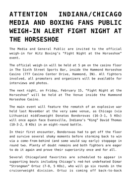 Attention Indiana/Chicago Media and Boxing Fans Public Weigh-In Alert Fight Night at the Horseshoe