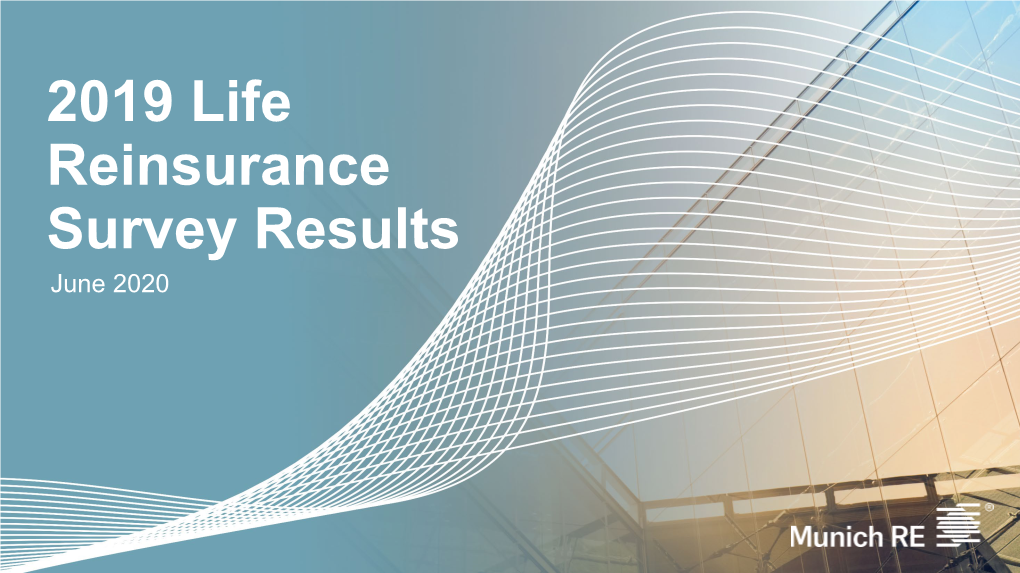 2019 Life Reinsurance Survey Results June 2020 2019 Life Reinsurance Survey