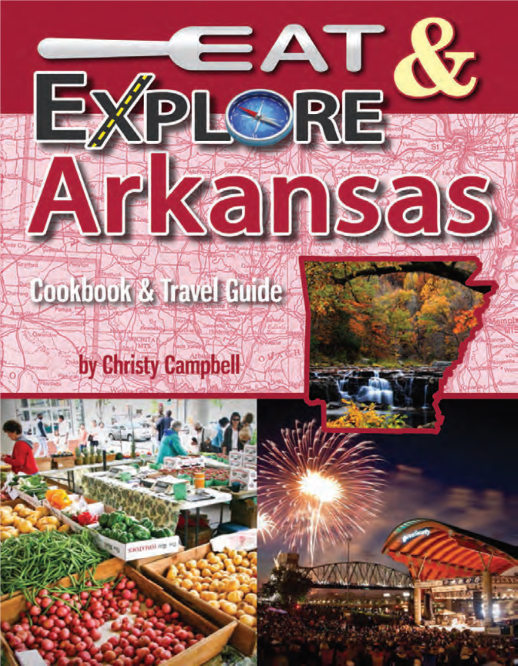 Eat & Explore Arkansas Cookbook & Travel Guide