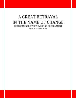 A GREAT BETRAYAL in the NAME of CHANGE PERFORMANCE OVERVIEW of KP GOVERNMENT (May 2013 – Sept 2014)