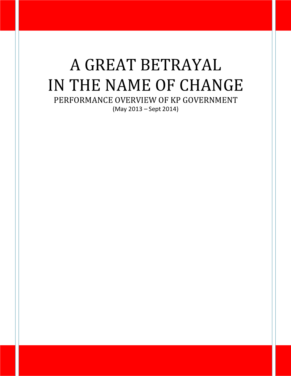 A GREAT BETRAYAL in the NAME of CHANGE PERFORMANCE OVERVIEW of KP GOVERNMENT (May 2013 – Sept 2014)