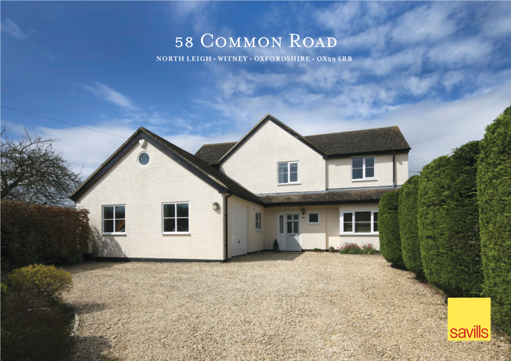 58 Common Road NORTH LEIGH • WITNEY • OXFORDSHIRE • OX29 6RB Stylish Detached Family Home with Unspoilt Countryside Views
