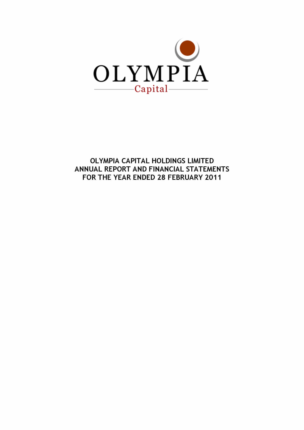 OLYMPIA CAPITAL HOLDINGS LIMITED FINANCIAL STATEMENTS for the YEAR ENDED 28 FEBRUARY 2011 Index