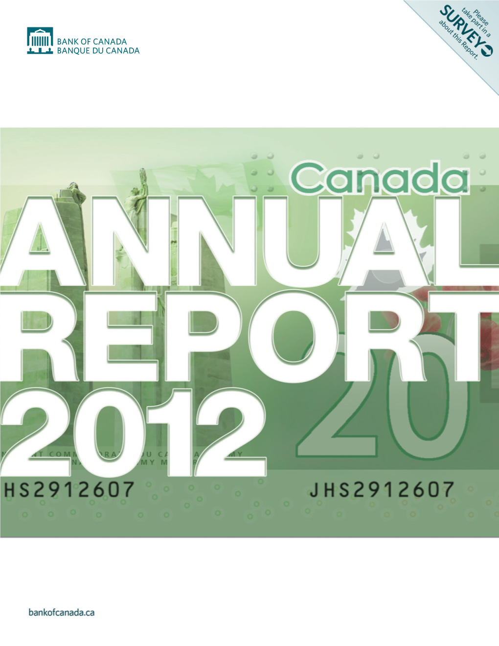 Annual Report 2012 the Annual Report Is Available on the Bank of Canada’S Website at Bankofcanada.Ca