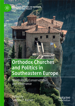 Orthodox Churches and Politics in Southeastern Europe Nationalism, Conservativism, and Intolerance