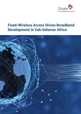 Fixed-Wireless Access Drives Broadband Development in Sub-Saharan Africa Contents About the Author Executive Summary
