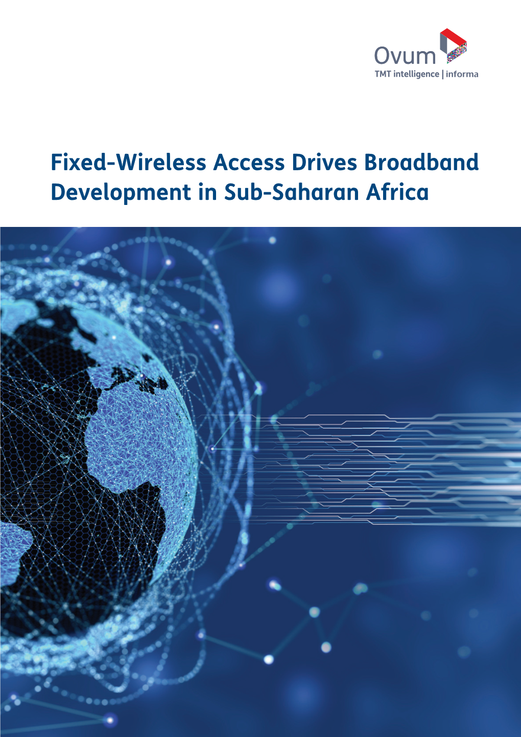 Fixed-Wireless Access Drives Broadband Development in Sub-Saharan Africa Contents About the Author Executive Summary