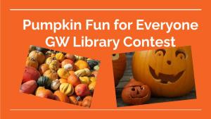 Pumpkin Fun for Everyone GW Library Contest Chelsey Krywinski Ms