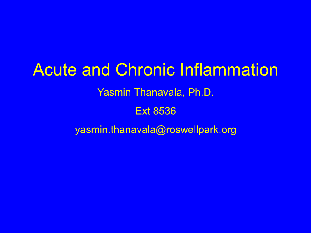 Acute and Chronic Inflammation Yasmin Thanavala, Ph.D