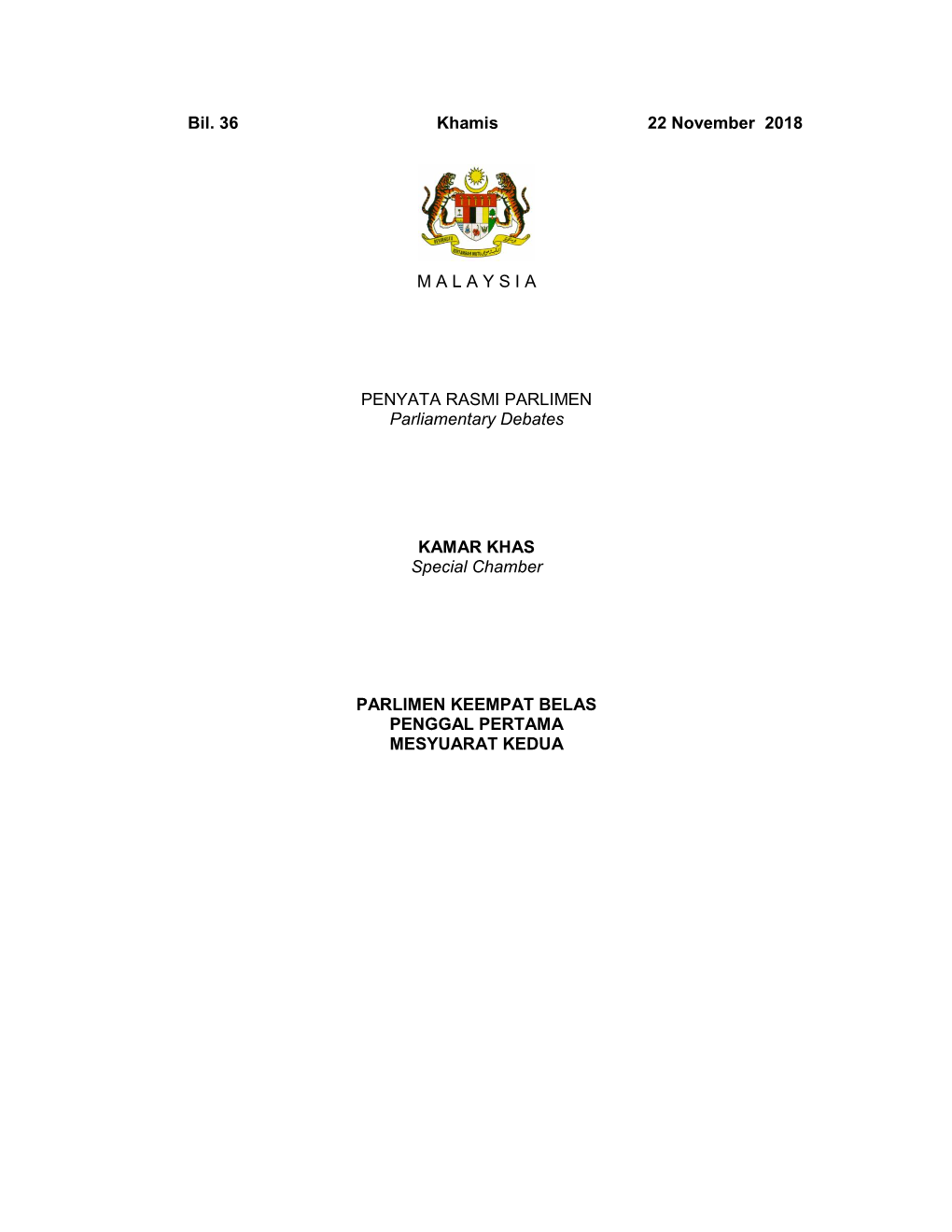 Bil. 36 Khamis 22 November 2018 M a L a Y S I a PENYATA RASMI PARLIMEN Parliamentary Debates KAMAR KHAS Special Chamber PARLIME