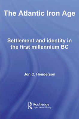 The Atlantic Iron Age: Settlement and Identity in the First Millennium BC/Jon C