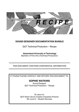 SOPHIE WATKINS Sound Designer QUT Technical Production – Recipe Phone: 0458 447 674 Email: Sophie.Watkins@Connect.Qut.Edu.Au