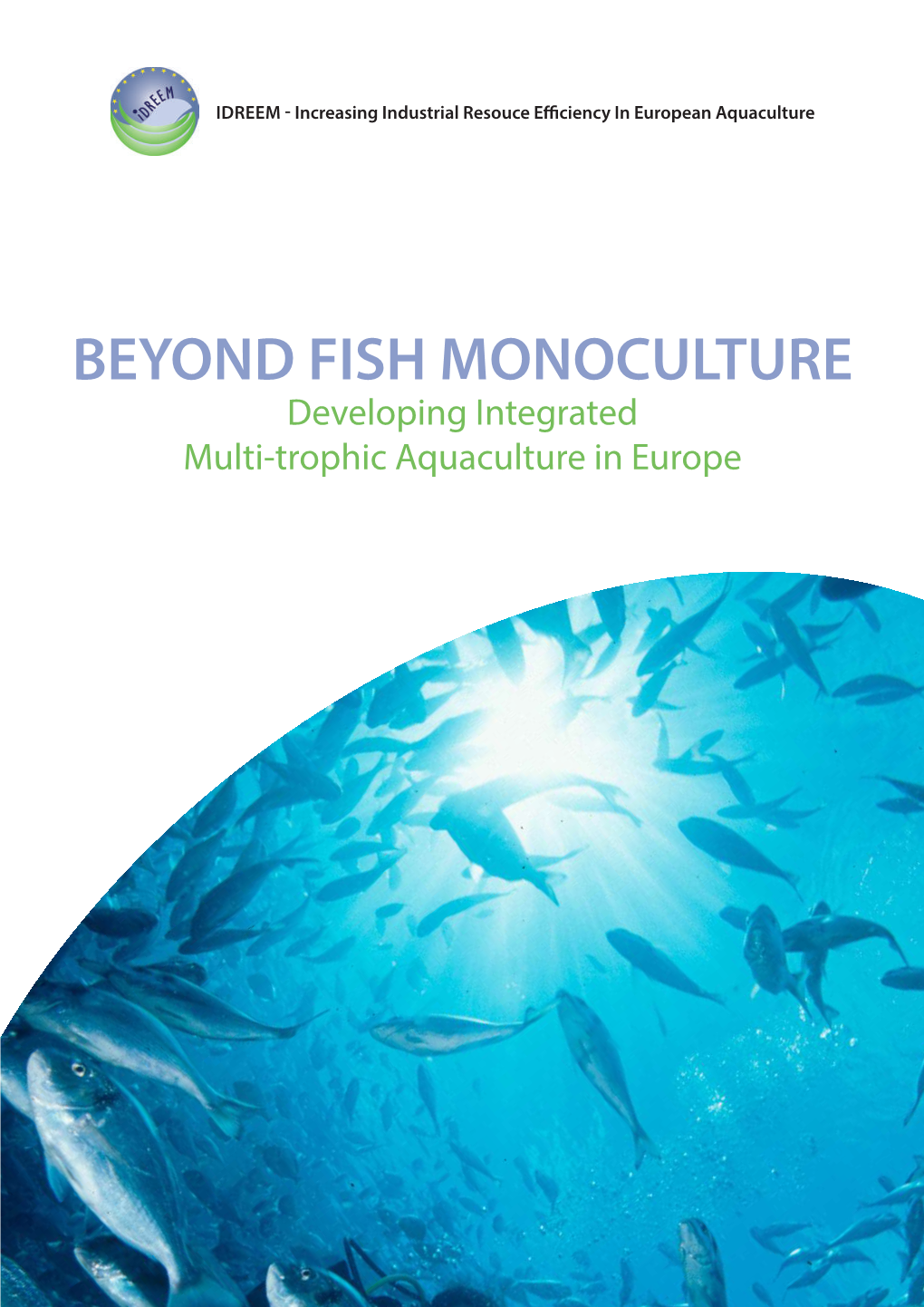 BEYOND FISH MONOCULTURE Developing Integrated Multi-Trophic Aquaculture in Europe