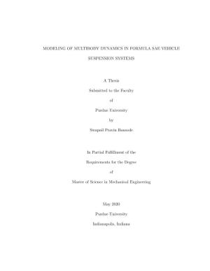 MODELING of MULTIBODY DYNAMICS in FORMULA SAE VEHICLE SUSPENSION SYSTEMS a Thesis Submitted to the Faculty of Purdue University