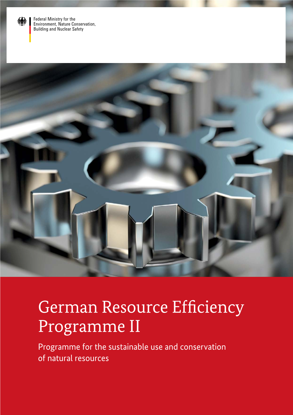 German Resource Efficiency Programme II Programme for the Sustainable Use and Conservation of Natural Resources Imprint