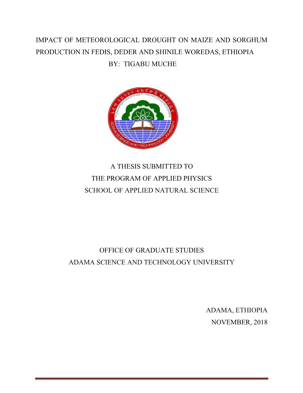 Impact of Meteorological Drought on Maize and Sorghum Production in Fedis, Deder and Shinile Woredas, Ethiopia By: Tigabu Muche