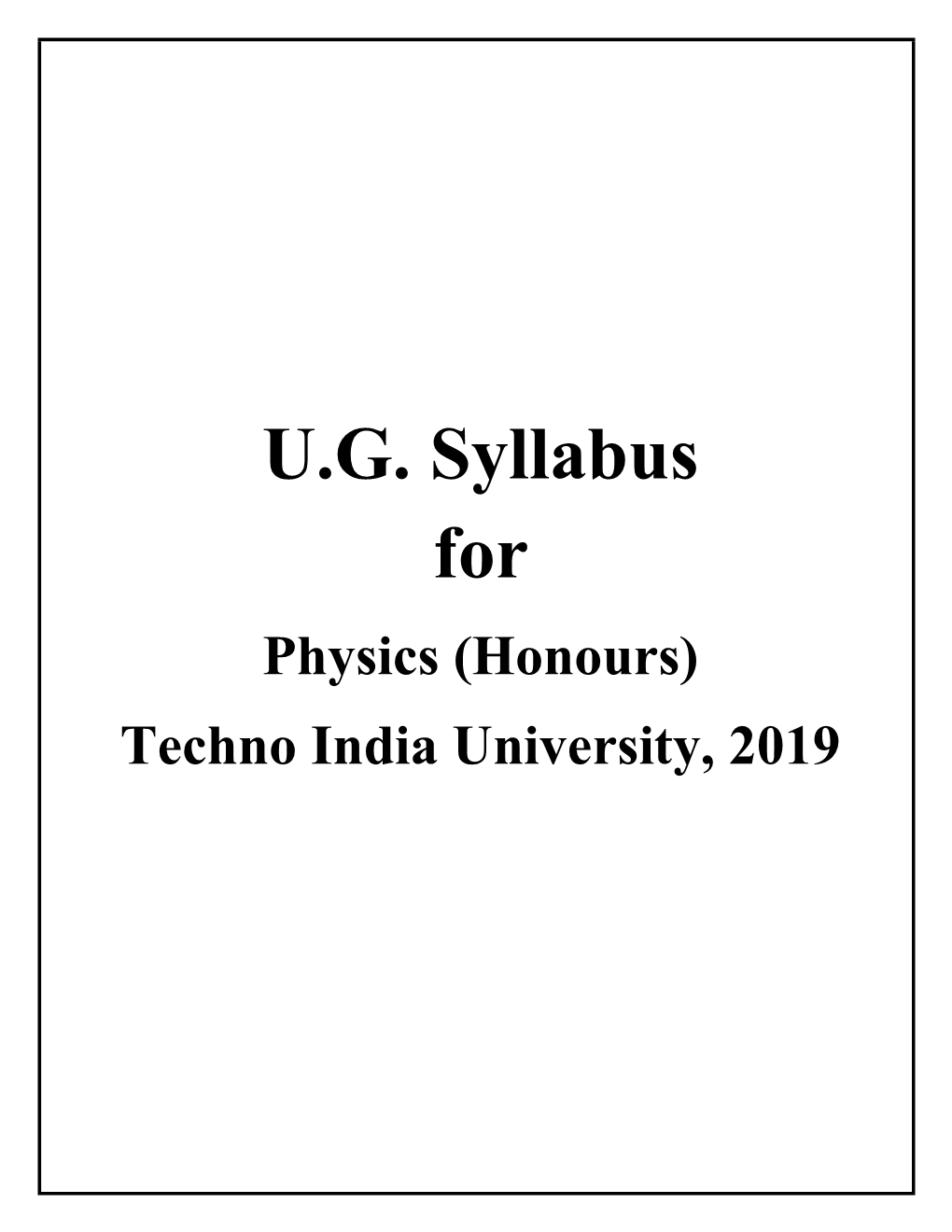 U.G. Syllabus for Physics (Honours) Techno India University, 2019