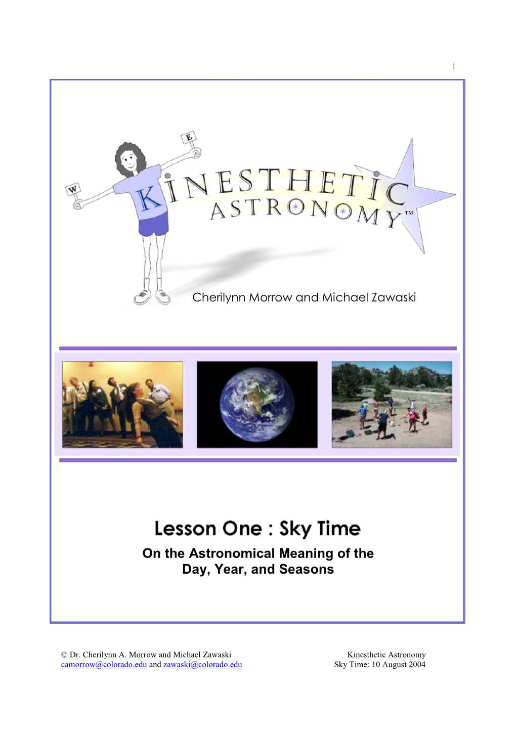 Kinesthetic Astronomy Camorrow@Colorado.Edu and Zawaski@Colorado.Edu Sky Time: 10 August 2004 2