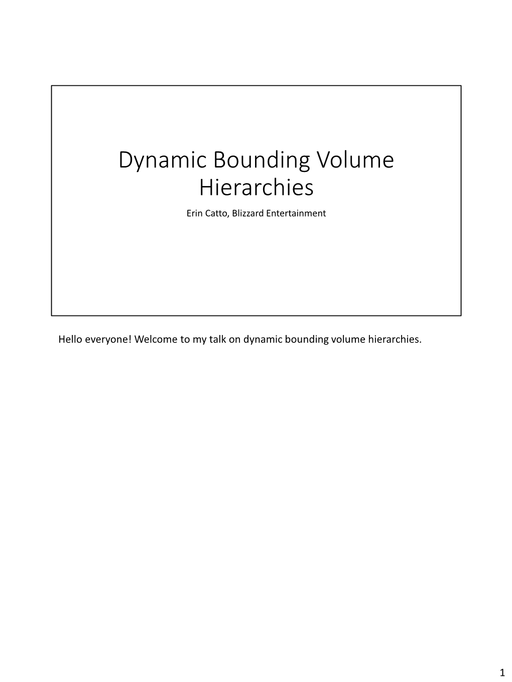 Dynamic Bounding Volume Hierarchies Erin Catto, Blizzard Entertainment