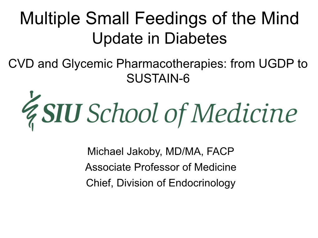 Multiple Small Feedings of the Mind Update in Diabetes CVD and Glycemic Pharmacotherapies: from UGDP to SUSTAIN-6