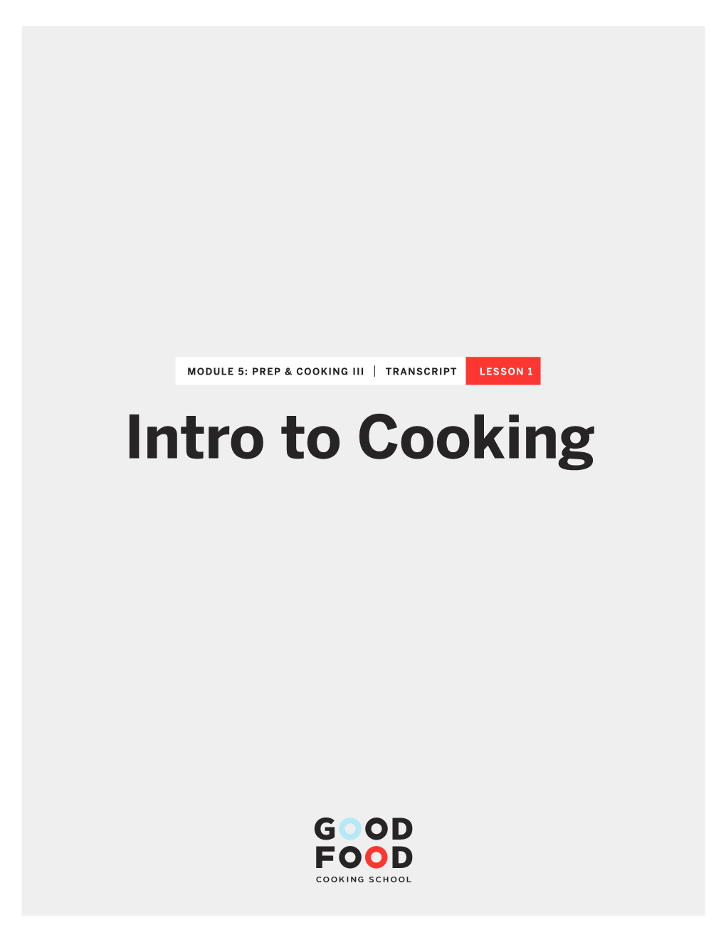 Intro to Cooking Intro to Cooking MODULE 5: PREP & COOKING III | TRANSCRIPT | LESSON 1