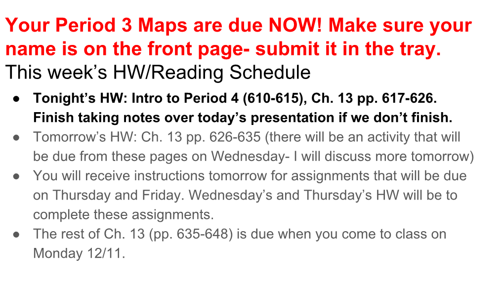 Your Period 3 Maps Are Due NOW! Make Sure Your Name Is on the Front Page- Submit It in the Tray