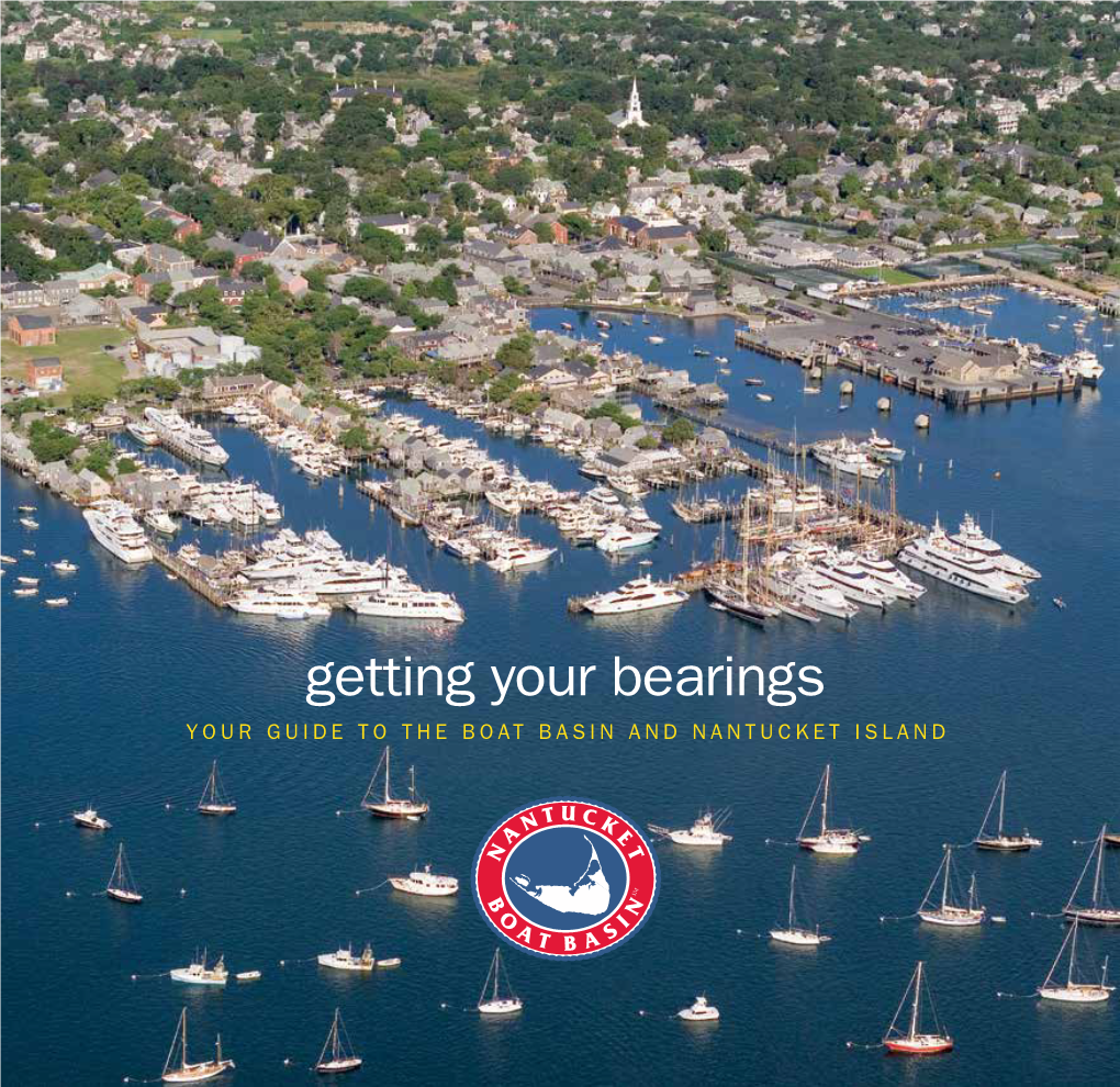 Getting Your Bearings YOUR GUIDE to the BOAT BASIN and NANTUCKET ISLAND Important Telephone Numbers