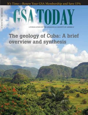 The Geology of Cuba: a Brief Cuba: a of the Geology It’S Time—Renew Your GSA Membership and Save 15% and Save Membership GSA Time—Renew Your It’S