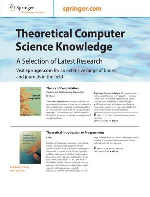 Theoretical Computer Science Knowledge a Selection of Latest Research Visit Springer.Com for an Extensive Range of Books and Journals in the ﬁeld