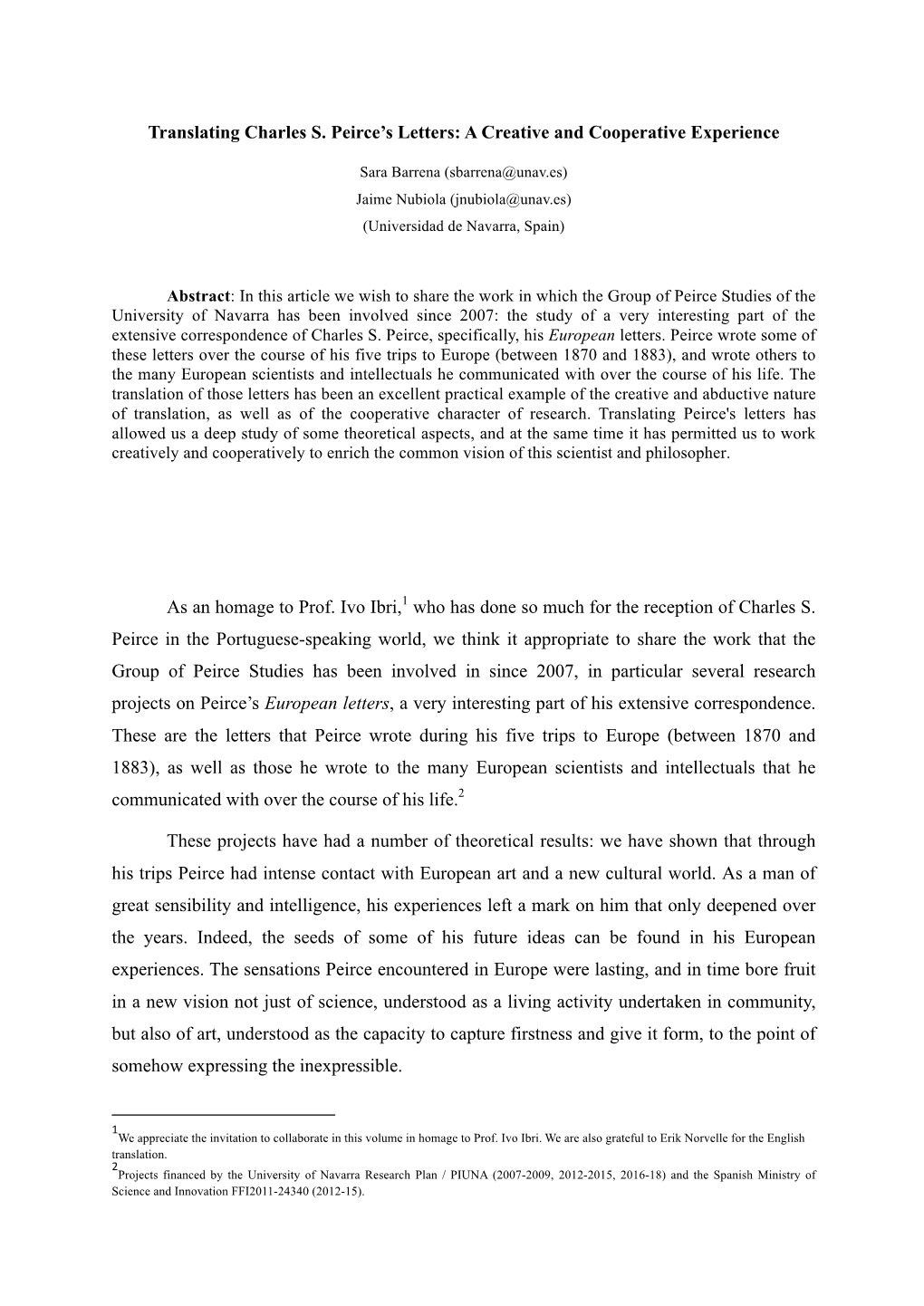 Translating Charles S. Peirce's Letters: a Creative and Cooperative Experience As an Homage to Prof. Ivo Ibri,1 Who Has Done S