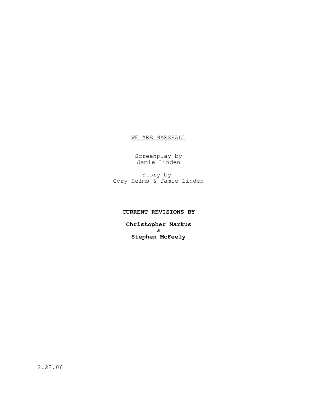 WE ARE MARSHALL Screenplay by Jamie Linden Story by Cory Helms & Jamie Linden CURRENT REVISIONS by Christopher Markus &