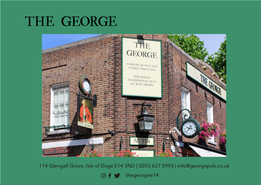 114 Glengall Grove, Isle of Dogs E14 3ND | 0203 637 5993 | Info@Georgepub.Co.Uk Thegeorgee14 Celebrate Those Special Occasions with Us