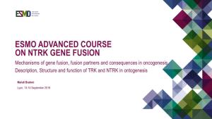Esmo Advanced Course on Ntrk Gene Fusion