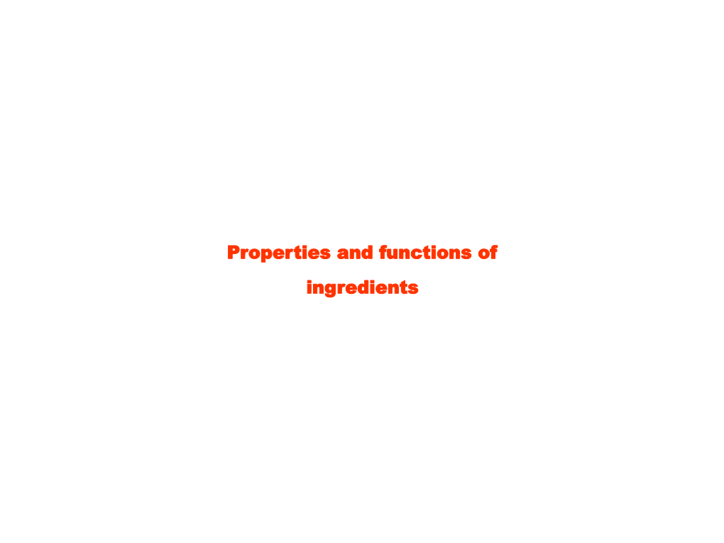 Properties and Functions of Ingredients Properties and Functions of Ingredients