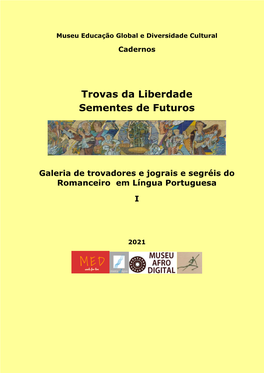 Cadernos Trovas Da Liberdade Sementes De Futuros Galeria De Trovadores E Jograis E Segréis Do Romanceiro Em Língua Portuguesa I
