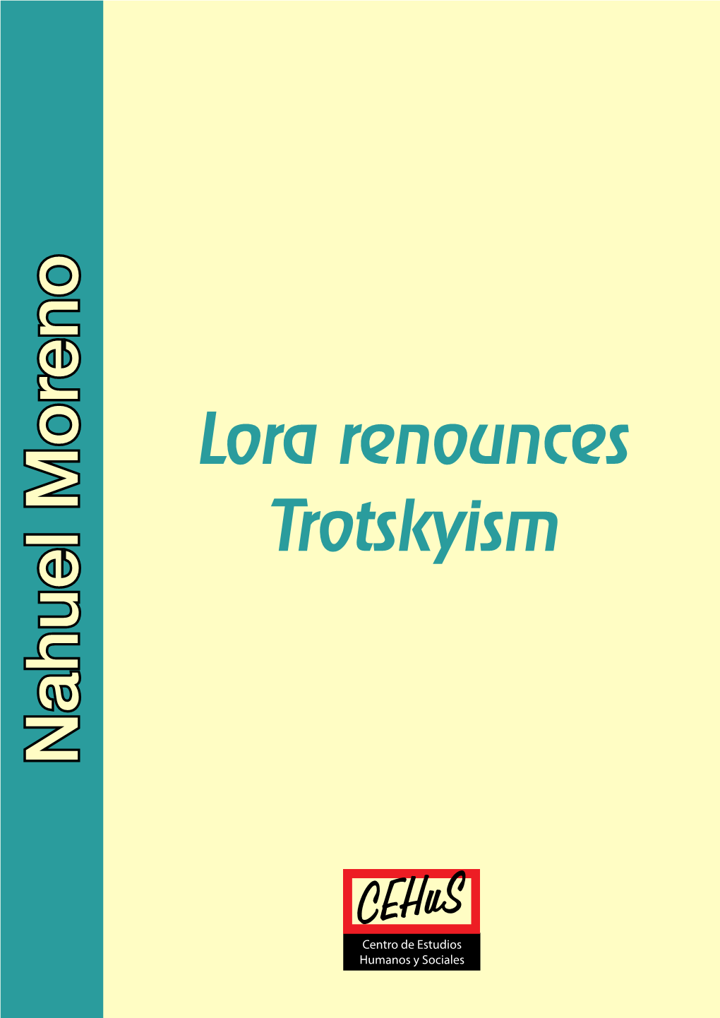 Nahuel Moreno Lora Renounces Trotskyism