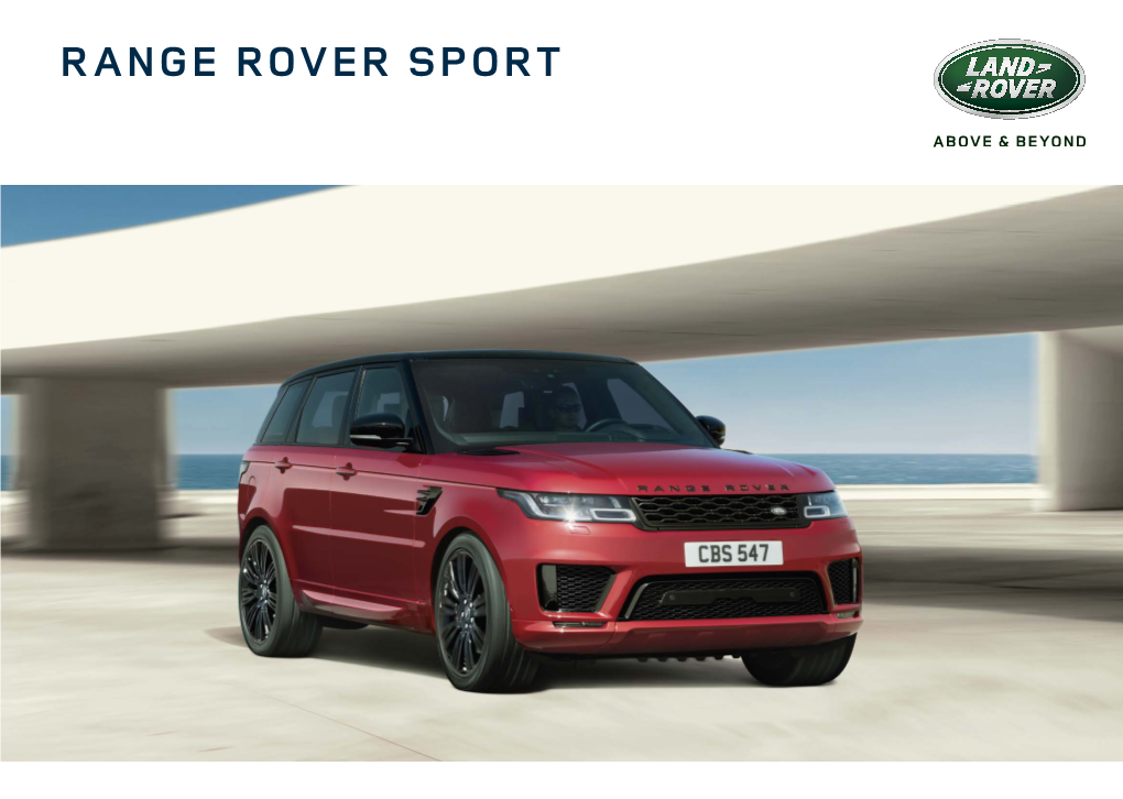 RANGE ROVER SPORT Ever Since the First Land Rover Vehicle Was Conceived in 1947, We Have Built Vehicles That Challenge What Is Possible