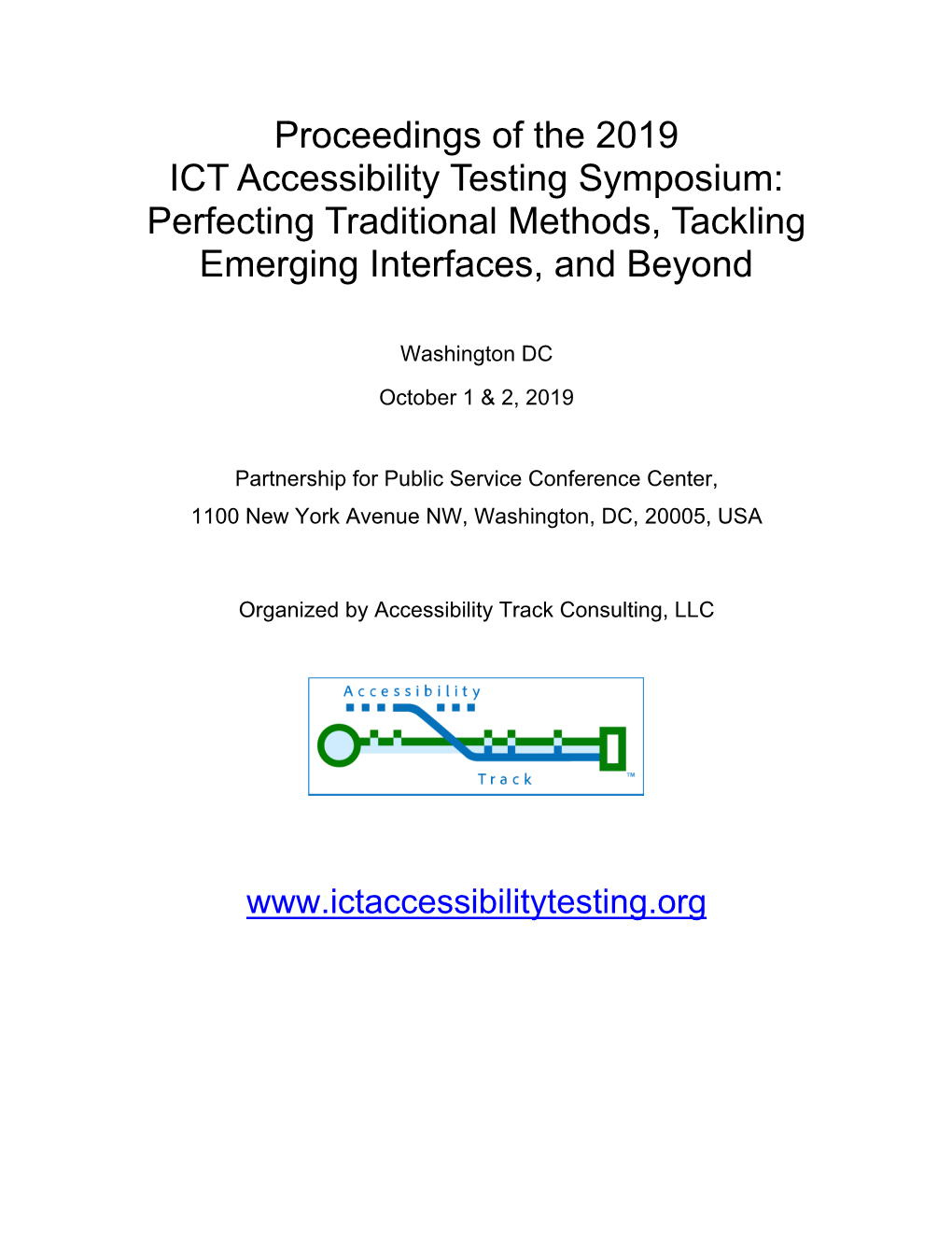 Proceedings of the 2019 ICT Accessibility Testing Symposium: Perfecting Traditional Methods, Tackling Emerging Interfaces, and Beyond