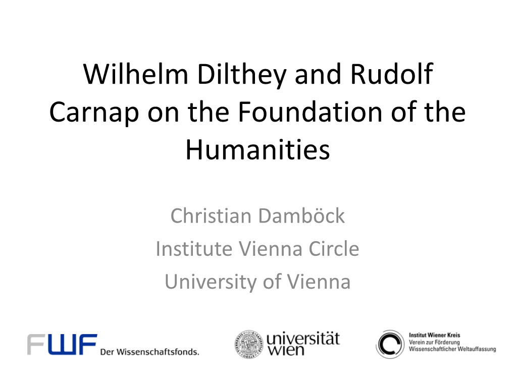 Wilhelm Dilthey and Rudolf Carnap on the Foundation of the Humanities