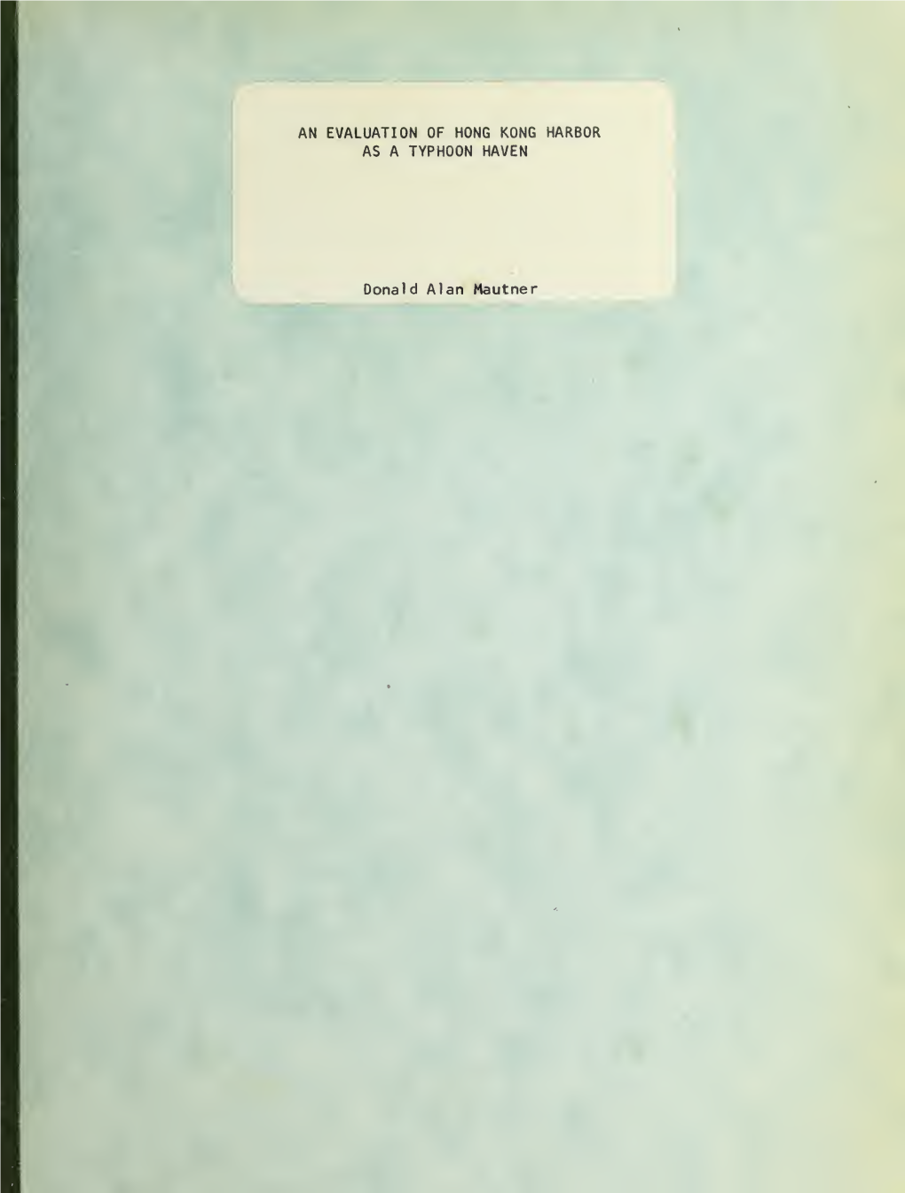 An Evaluation of Hong Kong Harbor As a Typhoon Haven. Thesm3856 an Evaluation of Hong Kong Harbor As a T