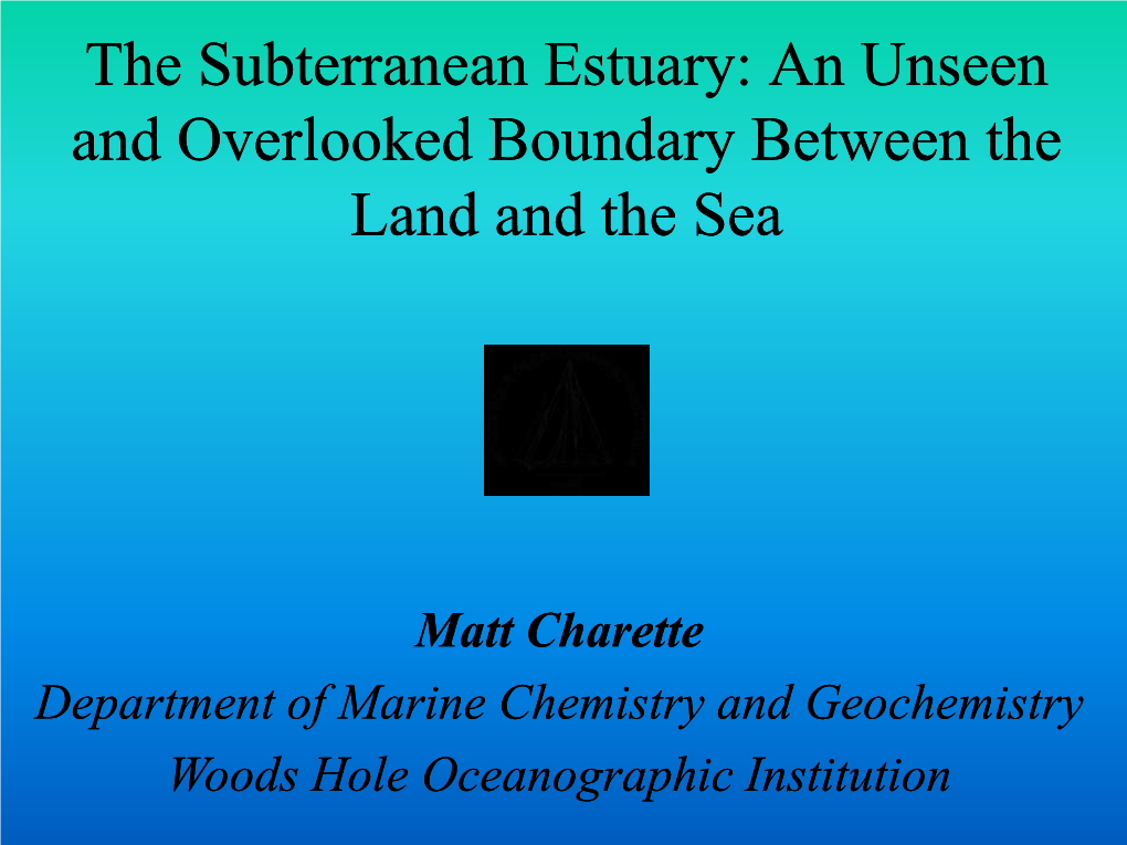 The Subterranean Estuary: an Unseen and Overlooked Boundary Between the Land and the Sea