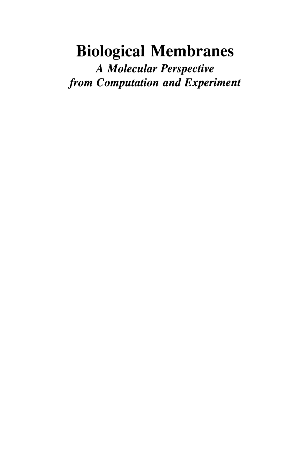 Biological Membranes a Molecular Perspective from Computation and Experiment Biological Membranes a Molecular Perspective from Computation and Experiment