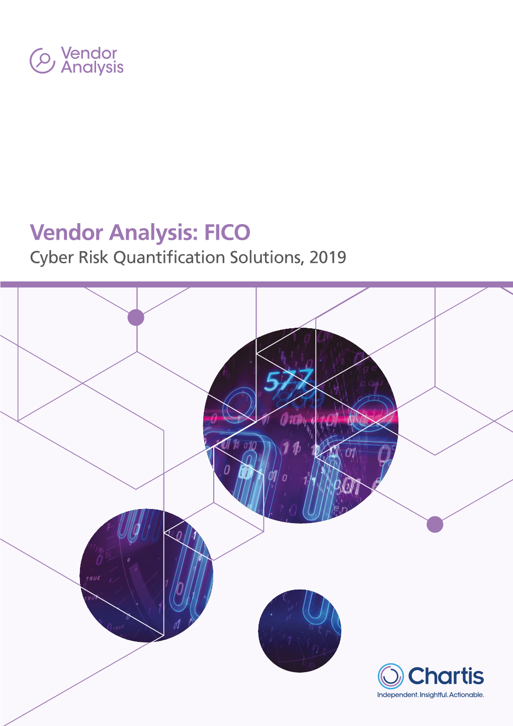 Vendor Analysis: FICO Cyber Risk Quantification Solutions, 2019 Chartis Research Is the Leading Provider of © Copyright Infopro Digital Services Limited 2019