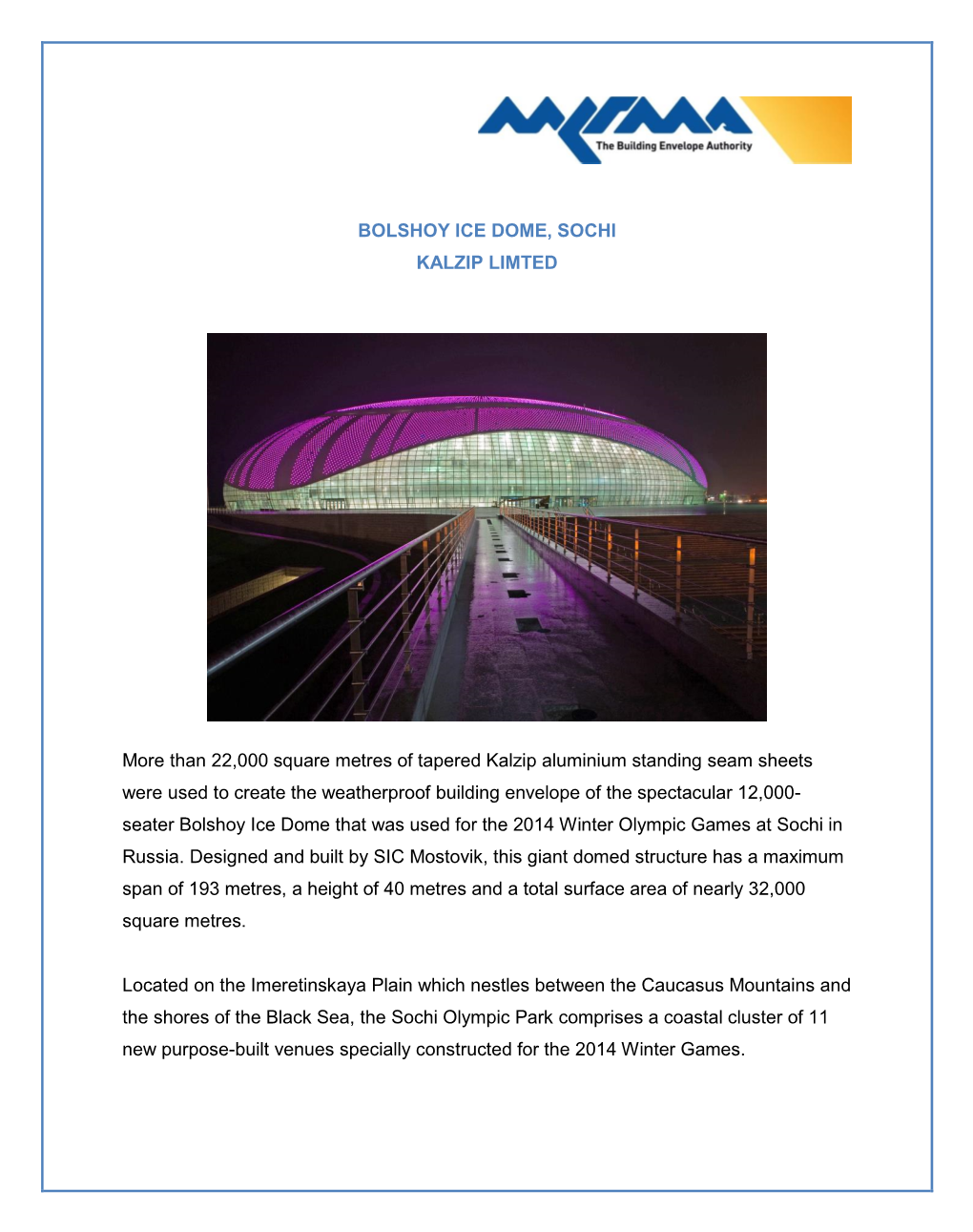 BOLSHOY ICE DOME, SOCHI KALZIP LIMTED More Than 22,000 Square Metres of Tapered Kalzip Aluminium Standing Seam Sheets Were Used