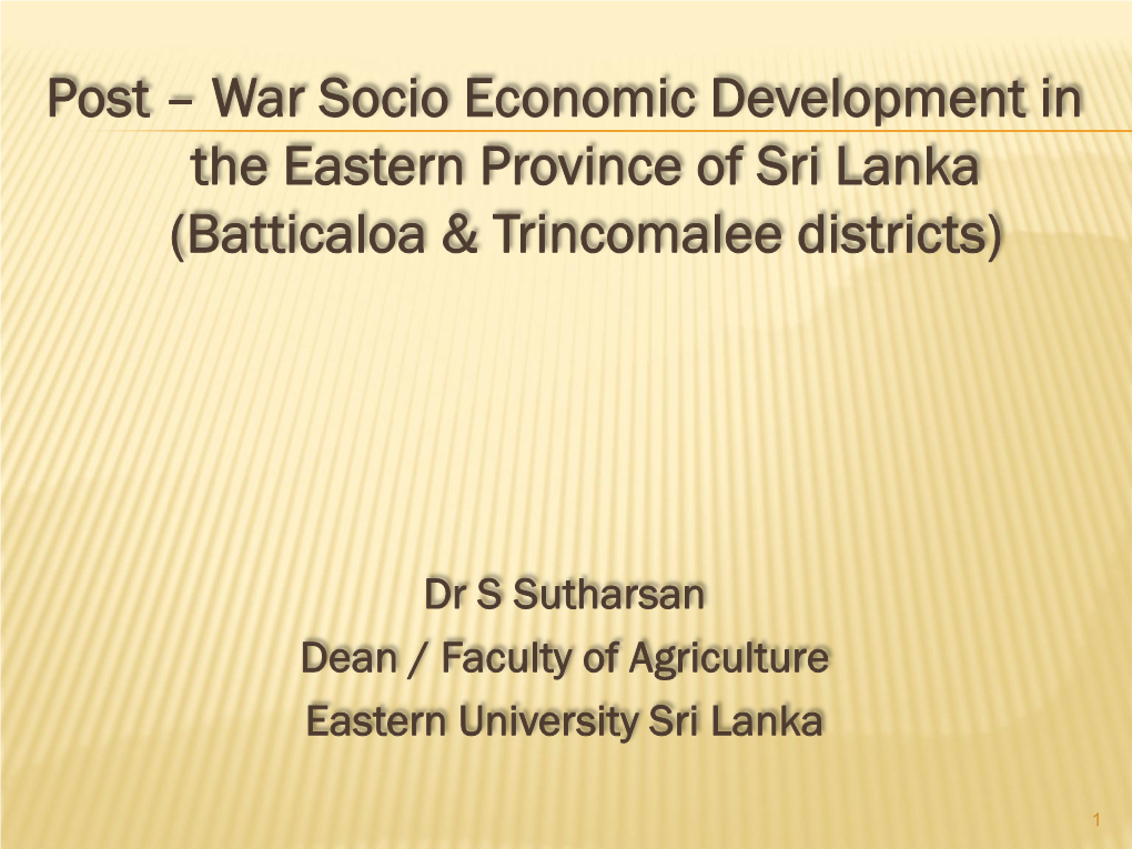 Post – War Socio Economic Development in the Eastern Province of Sri Lanka (Batticaloa & Trincomalee Districts)