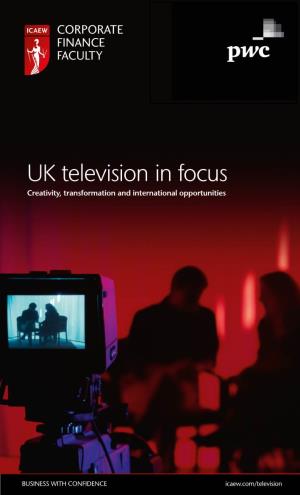 UK Television in Focus Creativity, Transformation and International Opportunities