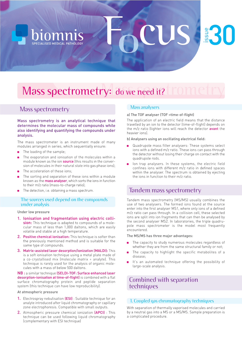 Mass Spectrometry: Do We Need It?