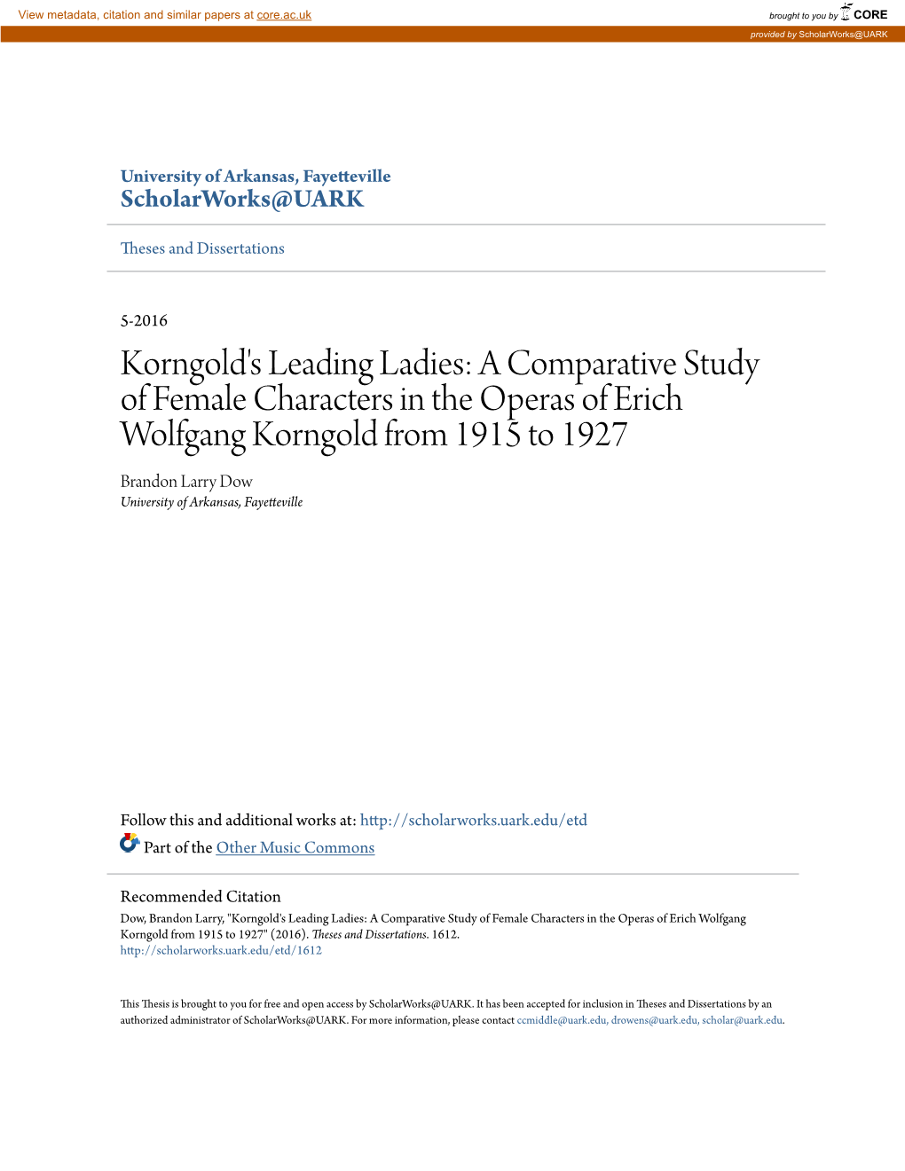 A Comparative Study of Female Characters in the Operas of Erich Wolfgang Korngold from 1915 to 1927 Brandon Larry Dow University of Arkansas, Fayetteville